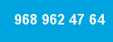968 962 47 64